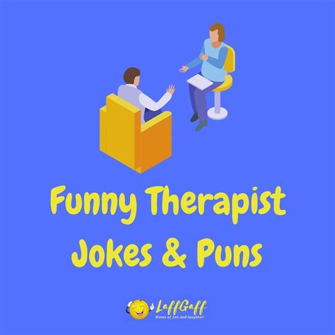 35+ Funny Therapist Jokes! | LaffGaff, Home Of Laughter | Therapist humor, Funny therapist ...