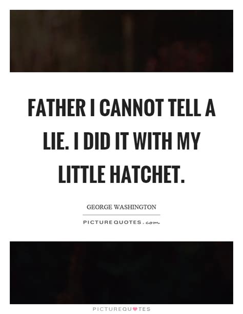 Hatchet Quotes | Hatchet Sayings | Hatchet Picture Quotes