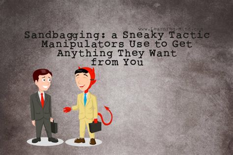 Sandbagging: a Sneaky Tactic Manipulators Use to Get Anything They Want ...