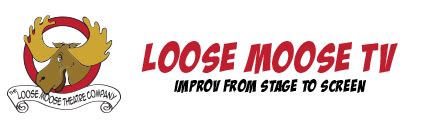 Loose Moose Theatre TV – Improv Comedy from Stage to Screen