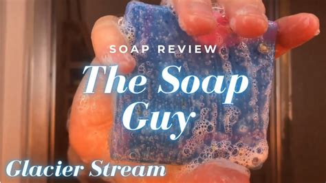 The Soap Guy - Official Review of Glacier Stream - YouTube