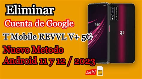 Eliminar cuenta Google FRP /📲 T Mobile REVVL V+ 5G Nuevo Metodo Android 11 y 12 / 2023 - YouTube