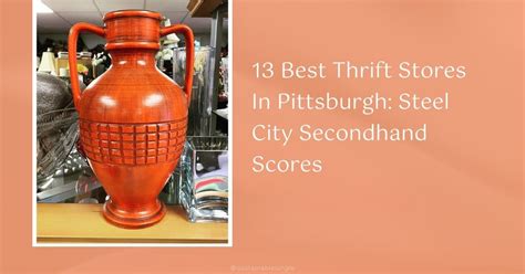 12 Best Thrift Stores In Pittsburgh: Steel City's Secondhand Scores