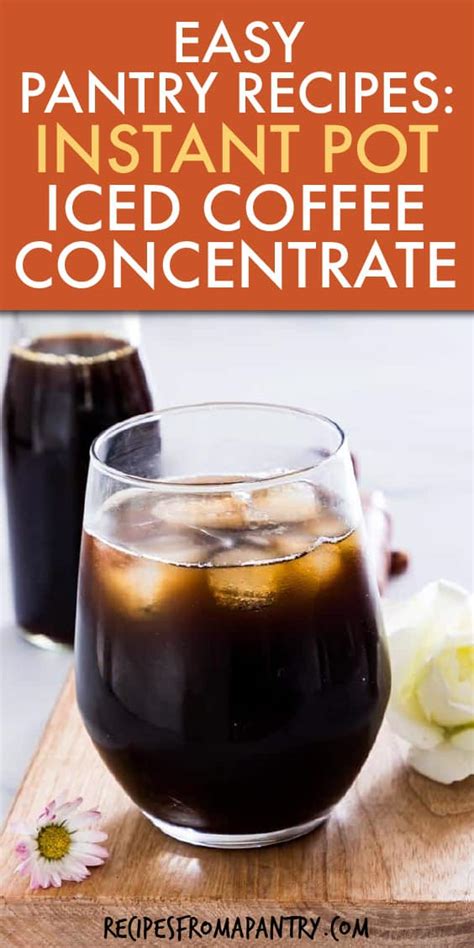 Easy Instant Pot Iced Coffee Concentrate Recipes From A Pantry