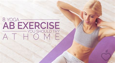 8 Yoga Ab Exercise You Should Try at Home – Positive Health Wellness