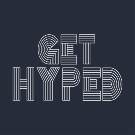 Get Hyped - Hype - T-Shirt | TeePublic