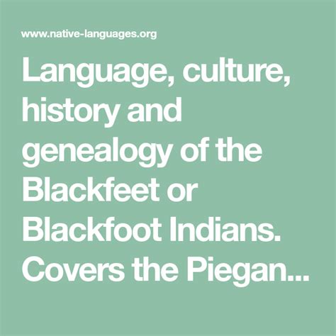 Language, culture, history and genealogy of the Blackfeet or Blackfoot Indians. Covers the ...