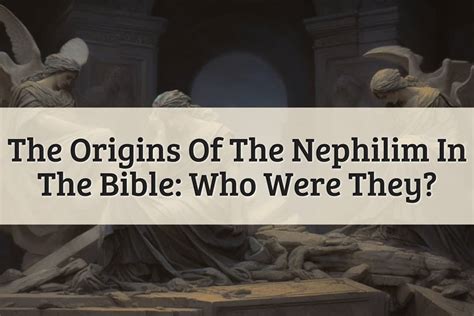 Who Were The Nephilim In The Bible? A Great Mystery (2024)