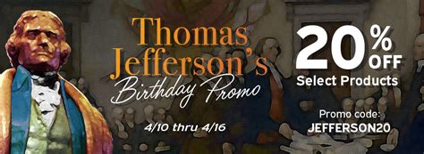 Thomas Jefferson's Birthday Promo - Shop JBS