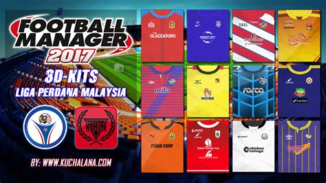 Liga Perdana Malaysia 3D Kits for Football Manager 2017 - Kuchalana