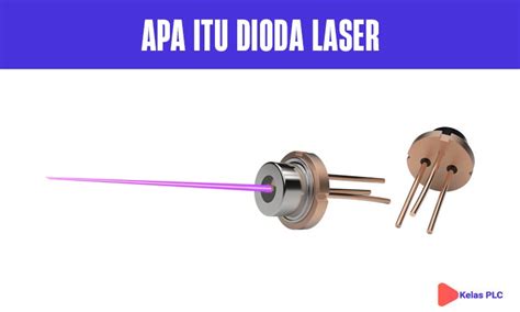 √ Pengertian Dioda Laser : Jenis, Simbol, dan Cara Kerjanya