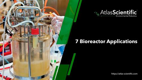 7 Bioreactor Applications | Atlas Scientific