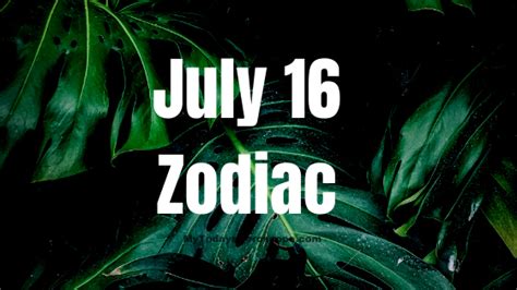 July 16 Zodiac Sign Personality, Compatibility and Soulmate Predictions - by Patrick Stark