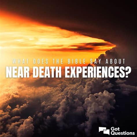 What does the Bible say about near death experiences? | GotQuestions.org