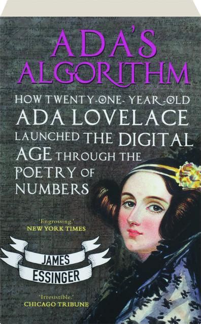 ADA'S ALGORITHM: How Twenty-One-Year-Old Ada Lovelace Launched the Digital Age Through the ...