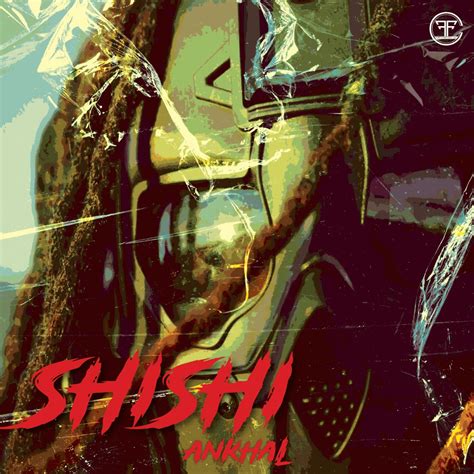 Ankhal – SHISHI Lyrics | Genius Lyrics