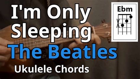 I'm Only Sleeping - The Beatles (Ukulele Chords) - YouTube