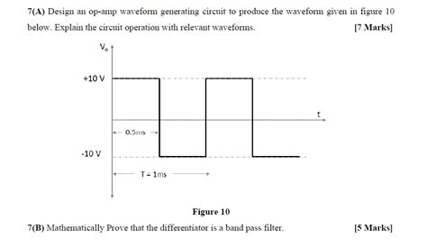 SOLVED: 7(A) Design an op-amp waveform generating circuit to produce ...