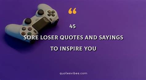 45 Sore Loser Quotes And Sayings To Inspire You | Quotes Vibes