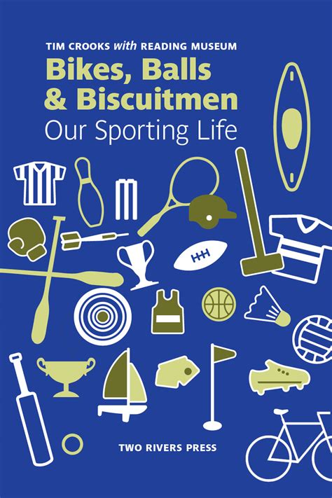 Bikes, Balls and Biscuitmen: Our Sporting Life – Two Rivers Press