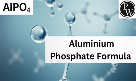 Aluminium Phosphate Formula, Structure, Properties, Uses