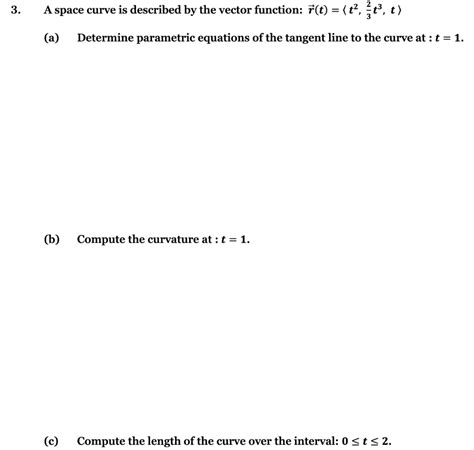 Solved 3. A space curve is described by the vector function: | Chegg.com