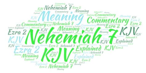 Nehemiah 7 KJV, Meaning, Commentary, Explained, Ezra 2 – Explaining The Book