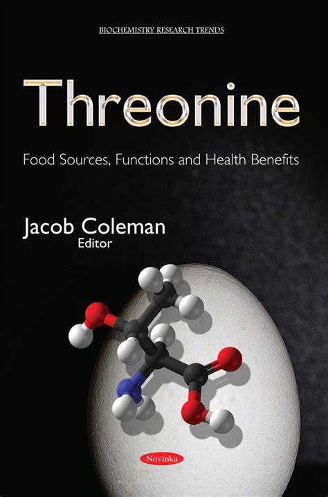 Threonine: Food Sources, Functions and Health Benefits – Nova Science ...