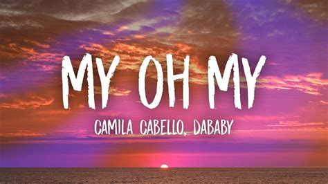 Camila Cabello - My Oh My (Lyrics) ft. DaBaby - YouTube