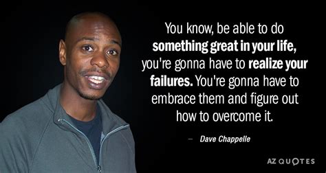 TOP 25 QUOTES BY DAVE CHAPPELLE (of 121) | A-Z Quotes