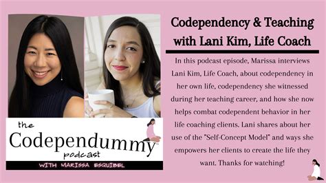 Codependency and Teaching with Lani Kim, Life Coach - The Codependummy ...