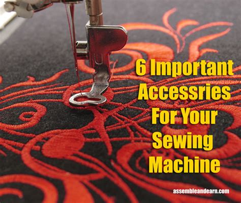 6 Important Sewing Machine Accessories You Should Have