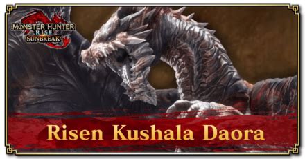 Sunbreak Risen Kushala Daora: Weakness and Drops | Monster Hunter Rise｜Game8