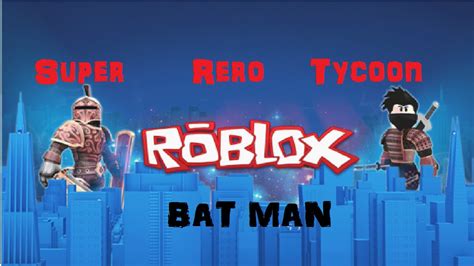 SuperHero Tycoon-BatMan- Roblox - YouTube