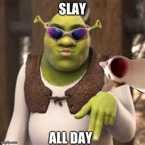 Slay all shreck - Imgflip