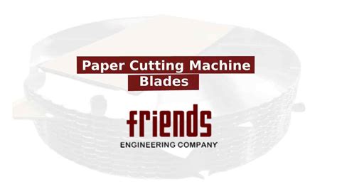 Paper Cutting Machine Blades - Uses & Benefits