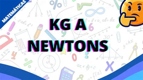 👉 Como convertir Kg a Newtons 📝 Rápido y Facil. - YouTube