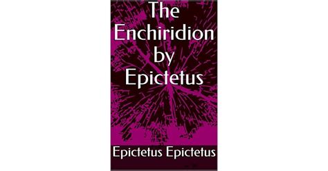 The Enchiridion by Epictetus by Epictetus