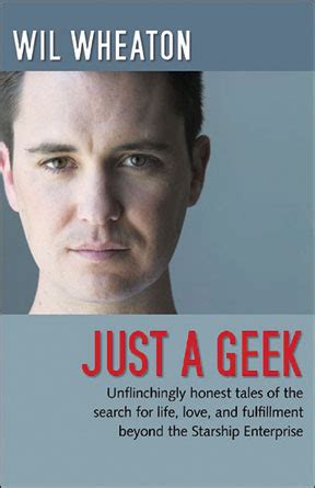 Just A Geek – WIL WHEATON BOOKS dot COM