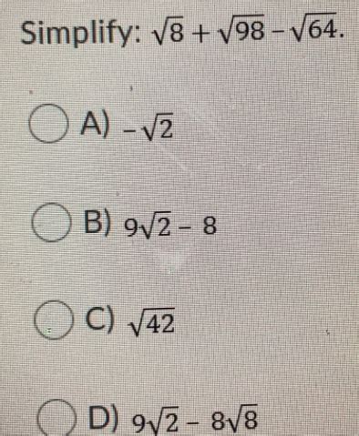 Simplify: square root of 8+ square root of 98- squ - Gauthmath