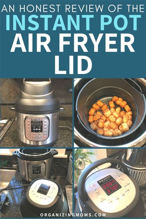 Instant Pot Air Fryer Lid Review - Organizing Moms