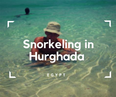 SNORKELING IN HURGHADA, EGYPT – Blumil