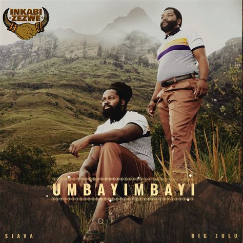 ‎Umbayimbayi - Single by Inkabi Zezwe, Sjava & Big Zulu on Apple Music