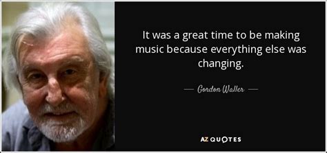 QUOTES BY GORDON WALLER | A-Z Quotes