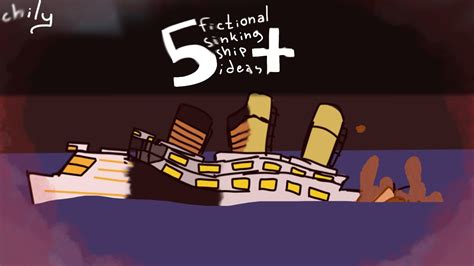 5 FICTIONAL SINKING IDEAS [Finale] •fictional sinking ship animation• - YouTube