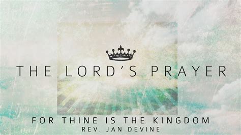 Message: "Thine Is the Kingdom" from Rev. Jan Devine - Living Hope Church