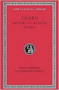 Amazon.com: Cicero: Letters to Atticus, Vol. 4: 282-426 (Loeb Classical ...