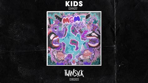 MGMT - Kids (TWINSICK Remix) - YouTube