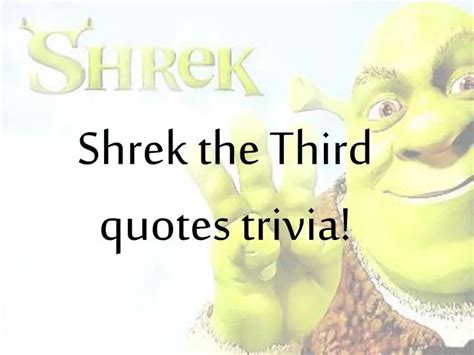 PPT - Shrek the Third quotes trivia! PowerPoint Presentation, free ...