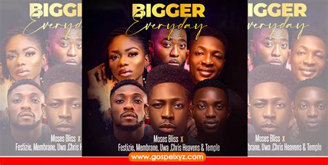 MOSES BLISS FEATURES FIVE ARTISTES ON LATEST SINGLE "Bigger Everyday" ||Download